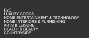 B2C - Luxury Goods, Home Entertainment and Technology, Home Interiors and Furnishing, Arts and Leisure, Health and Beauty and the Countryside.